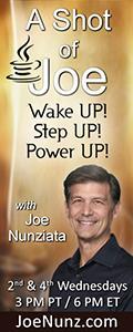 A Shot of Joe with Joe Nunziata - Wake UP! Step UP! Power UP!