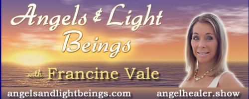 Angels and Light Beings with Francine Vale: Healing Through the Dark Night of the Soul with Francine and Dr. Pat