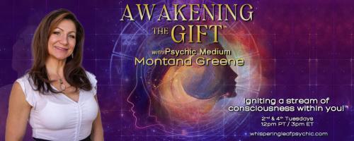 Awakening the Gift™ with Psychic Medium Montana Greene: Igniting a stream of consciousness within you!™: Decoding Divine Messages: Understanding Signs and Synchronicities from the Universe