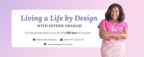 Living a Life by Design with Esther Graham: It's the Journey Back to You and Living 365 Days of Purpose: Encore: The Importance of Self Care with Aisha Ferrell 