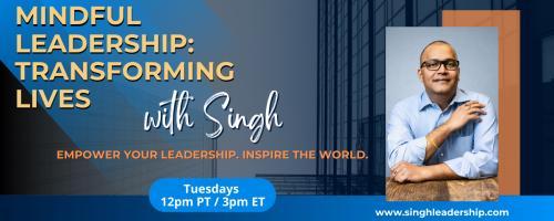 Mindful Leadership: Transforming Lives with Singh - Empower Your Leadership. Inspire the World.: Think Big, Start Small: The Art of Intentional Planning