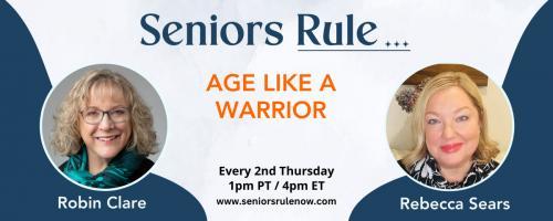 Seniors Rule: Age Like a Warrior with Robin Clare & Rebecca Sears : Staying Active and Engaged