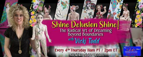 Shine Delusion Shine! with Vicki Todd: The Radical Art of Dreaming Beyond Boundaries: Your Call is Calling…Yes or No?