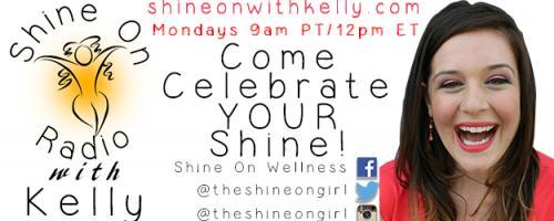 Shine On Radio with Kelly - Find Your Shine!: Premier of Shine On Radio's Weekly Show with Special Guest Vicki Reynolds 