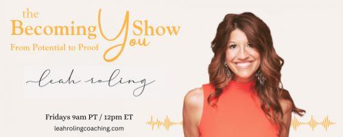 The Becoming You Show with Leah Roling: 96. Building Success Beyond Your Company