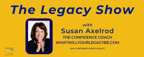 The Legacy Show with Susan Axelrod: Dear Future Self, EP 7, with Susan Axelrod and special guest, Denise Stegall 