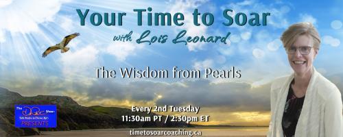 Your Time to Soar with Lois Leonard: The Wisdom From Pearls: Everything in Moderation…Almost Everything