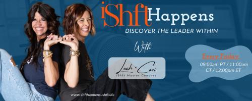 iShft Happens with Leah & Cari: Discover the Leader Within: 04: The One Thing Standing Between You and Success